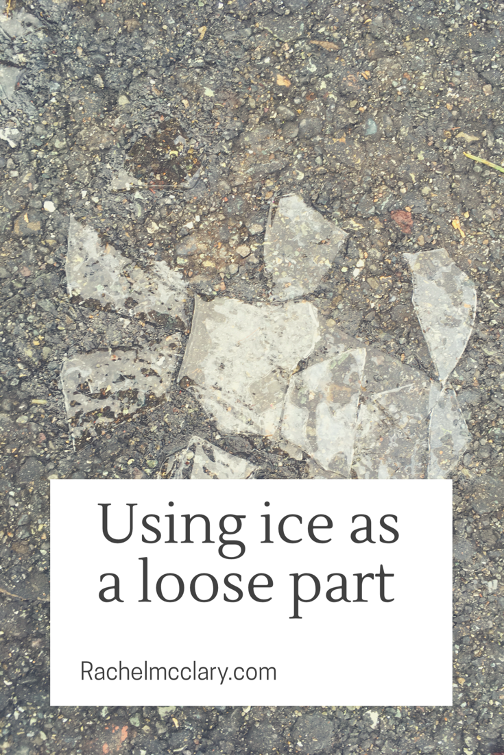 Why ice is the perfect loose part